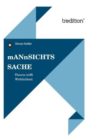 mANnSICHTSSACHE von Keller,  Simon