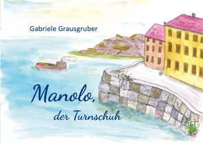 Manolo, der Turnschuh von Grausgruber,  Gabriele