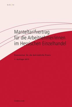 Manteltarifvertrag für die Arbeitnehmer/innen im Hessischen Einzelhandel von Linde,  Godela