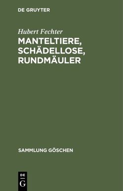 Manteltiere, Schädellose, Rundmäuler von Fechter,  Hubert