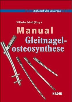 Manual Gleitnagel-Osteosynthese von Friedl,  Wilhelm