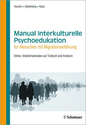 Manual Interkulturelle Psychoedukation für Menschen mit Migrationserfahrung von Assion,  Hans-Jörg, Kaaz,  Tatjana, Ueberberg,  Bianca