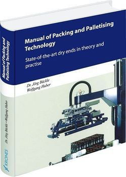 Manual of Packaging and Palletising Technology von Bückle,  Dr. Jörg, Huber,  Wolfgang