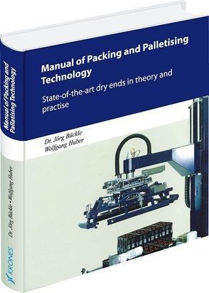 Manual of Packaging and Palletising Technology von Bückle,  Dr. Jörg, Huber,  Wolfgang