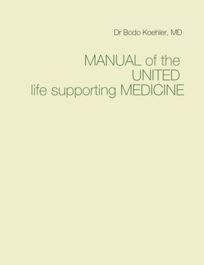 MANUAL of the UNITED life supporting MEDICINE von Köhler,  Dr. med. Bodo