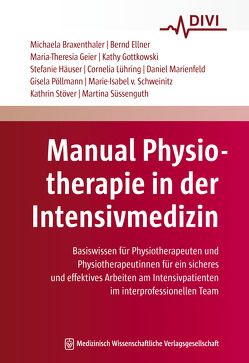 Manual Physiotherapie in der Intensivmedizin von Braxenthaler,  Michaela, Ellner,  Bernd, Geier,  Maria-Theresia, Gottkowski,  Kathy, Häuser,  Stefanie, Lühring,  Cornelia, Marienfeld,  Daniel, Pöllmann,  Gisela, Schweinitz,  Marie-Isabel von, Stöver,  Kathrin, Süssenguth,  Martina