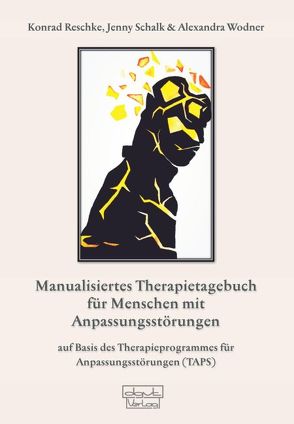 Manualisiertes Therapietagebuch für Menschen mit Anpassungsstörungen von Reschke,  Konrad, Schalk,  Jenny, Wodner,  Alexandra