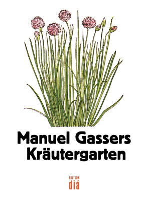 Manuel Gassers Kräutergarten von Gasser,  Manuel