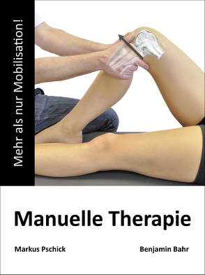 Manuelle Therapie von Bahr,  Benjamin, Pschick,  Markus