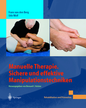 Manuelle Therapie. Sichere und effektive Manipulationstechniken von van den Berg,  Frans, Wolf,  Udo