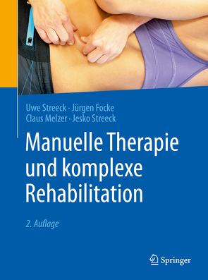 Manuelle Therapie und komplexe Rehabilitation von Focke,  Jürgen, Melzer,  Claus, Streeck,  Jesko, Streeck,  Uwe