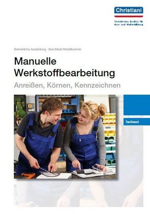 Manuelle Werkstoffbearbeitung – Anreißen, Körnen, Kennzeichnen