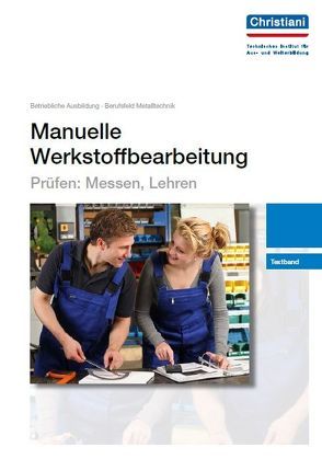 Manuelle Werkstoffbearbeitung – Prüfen: Messen, Lehren von Schade,  Charlotte