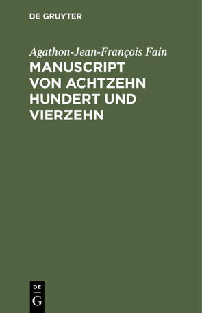 Manuscript von Achtzehn hundert und vierzehn von Fain,  Agathon-Jean-François