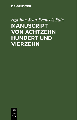 Manuscript von Achtzehn hundert und vierzehn von Fain,  Agathon-Jean-François