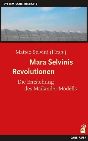 Mara Selvinis Revolutionen von Boscolo,  Luigi, Cecchin,  Gianfranco, Matteo,  Selvini, Prata,  Guiliana, Selvini Palazzoli,  Mara