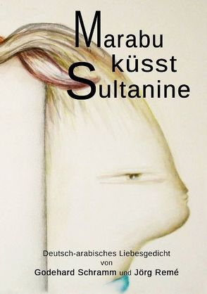 Marabu küsst Sultanine von Remé,  Jörg, Schramm,  Godehard