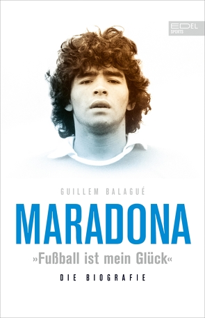 Maradona „Fußball ist mein Glück“ von Balagué,  Guillem, Maradona,  Diego