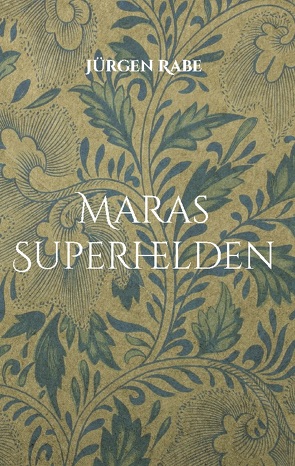 Maras Superhelden von Rabe,  Jürgen