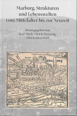 Marburg. Strukturen und Lebenswelten vom Mittelalter bis zur Neuzeit von Hussong,  Ulrich, Murk,  Karl, Ritzerfeld,  Ulrich