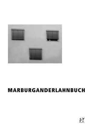 Marburganderlahnbuch von Benz,  Frank, Bittermann,  Klaus, Droste,  Wiglaf, Durnbaugh,  Johanna, Egner,  Eugen, El Kurdi,  Harmut, Fitzgerald,  Steven, Folckers,  Nils, Hartge,  Caroline, Hau,  Arno, Jansen,  Meike, ÓTOM, Pe,  Enzo, Penzel,  Matthias, Ploppa,  Hermann, Rattelschneck, Rowohlt,  Harry, Schleth,  Ulf, Schmidt,  Christian Y., Tomayer,  Horst, Waibel,  Ambros, Witte,  Jule, Wolf,  Tom, Zumbach,  Frank T.