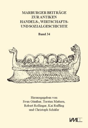 Marburger Beiträge zur Antiken Handels-, Wirtschafts- und Sozialgeschichte 34, 2016 von Günther,  Sven, Mattern,  Torsten, Rollinger,  Robert, Ruffing,  Kai, Schaefer,  Christoph