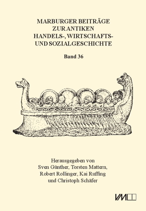 Marburger Beiträge zur Antiken Handels-, Wirtschafts- und Sozialgeschichte 36, 2018 von Günther,  Sven, Mattern,  Torsten, Rollinger,  Robert, Ruffing,  Kai, Schaefer,  Christoph