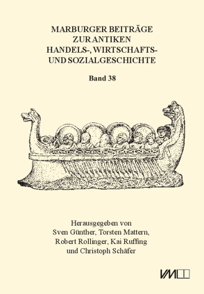 Marburger Beiträge zur Antiken Handels-, Wirtschafts- und Sozialgeschichte 38, 2020 von Günther,  Sven, Mattern,  Torsten, Rollinger,  Robert, Ruffing,  Kai, Schaefer,  Christoph