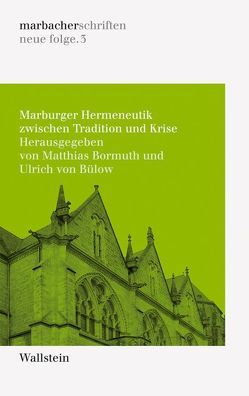 Marburger Hermeneutik zwischen Tradition und Krise von Bormuth,  Matthias, Bülow,  Ulrich von