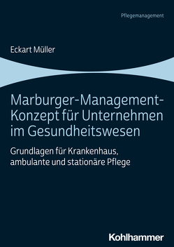 Marburger-Management-Konzept für Unternehmen im Gesundheitswesen von Müller,  Eckart