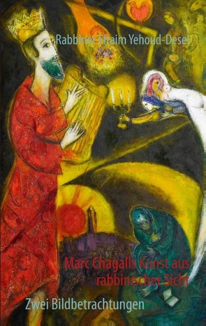 Marc Chagalls Kunst aus rabbinischer Sicht von Yehoud-Desel,  Efraim