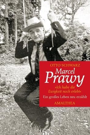 Marcel Prawy – Ich habe die Ewigkeit noch erlebt von Schwarz,  Otto