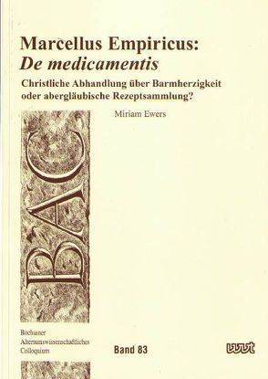 Marcellus Empiricus: ‚De medicamentis‘ von Ewers,  Miriam