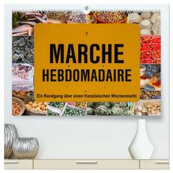 Marché hebdomadaire – Ein Rundgang über einen französischen Wochenmarkt (hochwertiger Premium Wandkalender 2024 DIN A2 quer), Kunstdruck in Hochglanz von Benoît,  Etienne