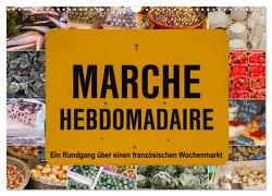 Marché hebdomadaire – Ein Rundgang über einen französischen Wochenmarkt (Wandkalender 2024 DIN A3 quer), CALVENDO Monatskalender von Benoît,  Etienne