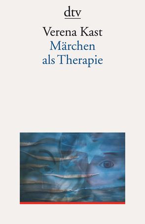 Märchen als Therapie von Kast,  Verena