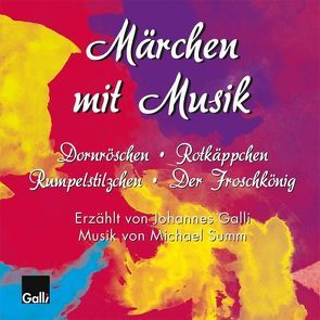 Märchen mit Musik von Galli,  Johannes, Summ,  Michael