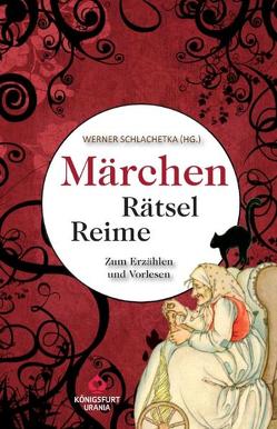 Märchen-Rätsel-Reime von Schlachetka,  Werner