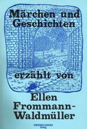 Märchen und Geschichten von Frommann-Waldmüller,  Ellen, Laufenburg,  Heike