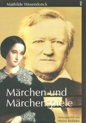 Märchen und Märchenspiele von Rölleke,  Heinz, Wesendonck,  Mathilde