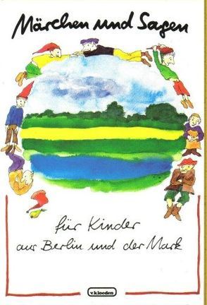 Märchen und Sagen für Kinder aus Berlin und der Mark von Behrend,  Horst, Hermann,  Niels, Rosenberger,  Janin