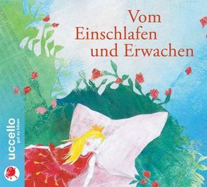 Märchen vom Einschlafen und Erwachen von Grimm,  Jacob, Grimm,  Wilhelm, Kastius,  Sabine, Steck,  Johannes