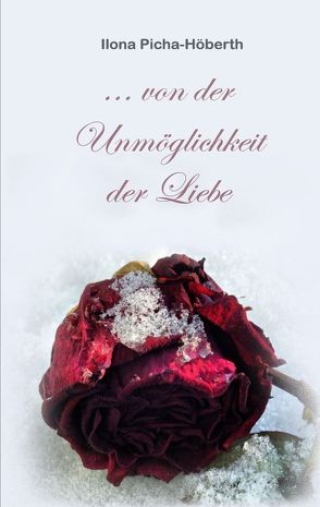 Märchen von der Unmöglichkeit der Liebe von Picha-Höberth,  Ilona