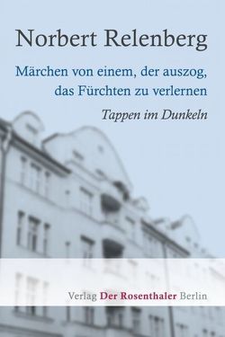 Märchen von einem, der auszog, das Fürchten zu verlernen von Relenberg,  Norbert