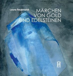 Märchen von Gold und Edelsteinen von Feuerland,  Laura