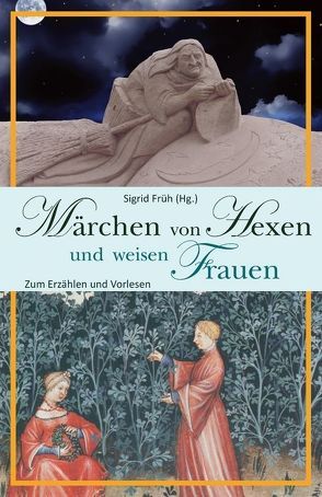 Märchen von Hexen und weisen Frauen von Früh,  Sigrid