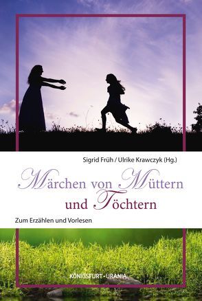 Märchen von Müttern und Töchtern von Früh,  Sigrid, Krawczyk,  Ulrike