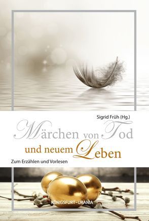 Märchen von Tod und neuem Leben von Früh,  Sigrid