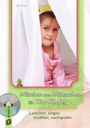 Märchen zum Mitmachen für Kita-Kinder von Schwarz,  Horst