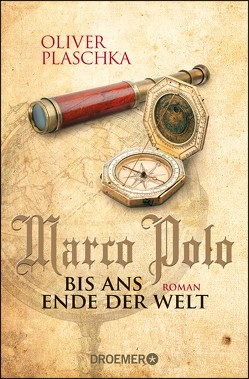 Marco Polo: Bis ans Ende der Welt von Plaschka,  Oliver